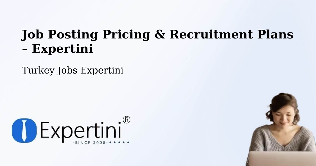 Job Posting Pricing & Recruitment Plans – Akarsu - Akarsu, Turkey Jobs Expertini