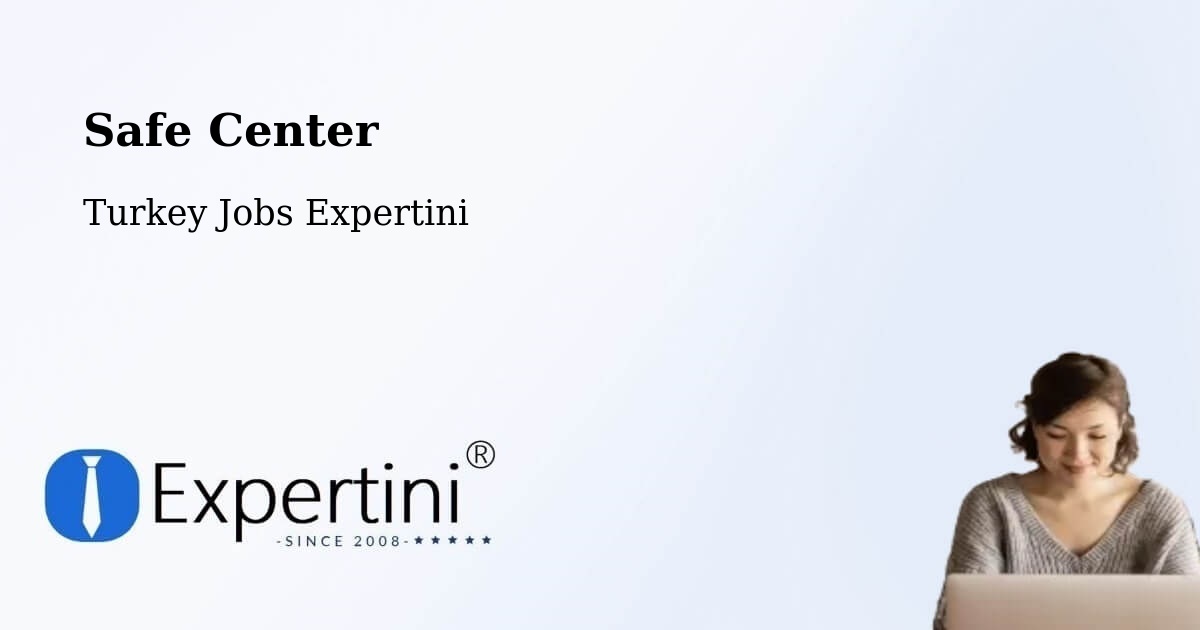 Safety Center – Akarsu - Turkey Jobs Expertini